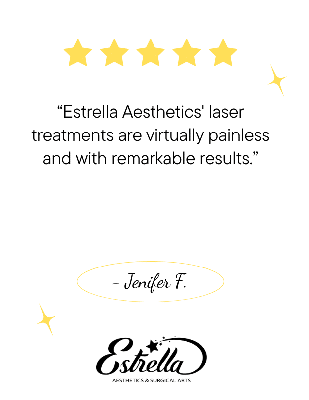 Estrella Aesthetics’ laser treatments are virtually painless and with remarkable results.
